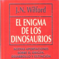 Libros de segunda mano: EL ENIGMA DE LOS DINOSAURIOS - J.N. WILFORD