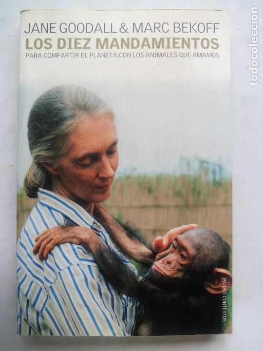 Libri di seconda mano: LOS DIEZ MANDAMIENTOS PARA COMPARTIR EL PLANETA CON LOS ANIMALES QUE AMAMOS. JANE GOODALL. M. BEKOFF