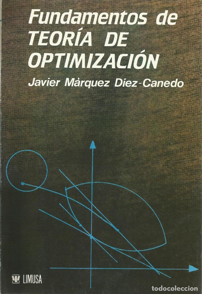 Second hand books of Sciences: Fundamentos de teor&iacute;a de optimizaci&oacute;n. Javier M&aacute;rquez Diez-Canedo.