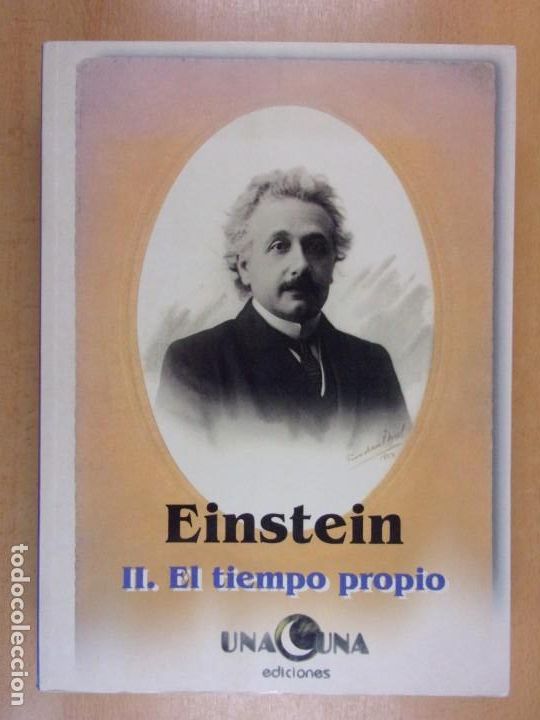 Second hand books of Sciences: EINSTEIN, II. EL TIEMPO PROPIO / 2002. EDICIONES UNALUNA