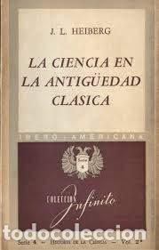 Second hand books of Sciences: la ciencia natural y matem&aacute;tica en la antig&uuml;edad cl&aacute;sica J L Heiberg