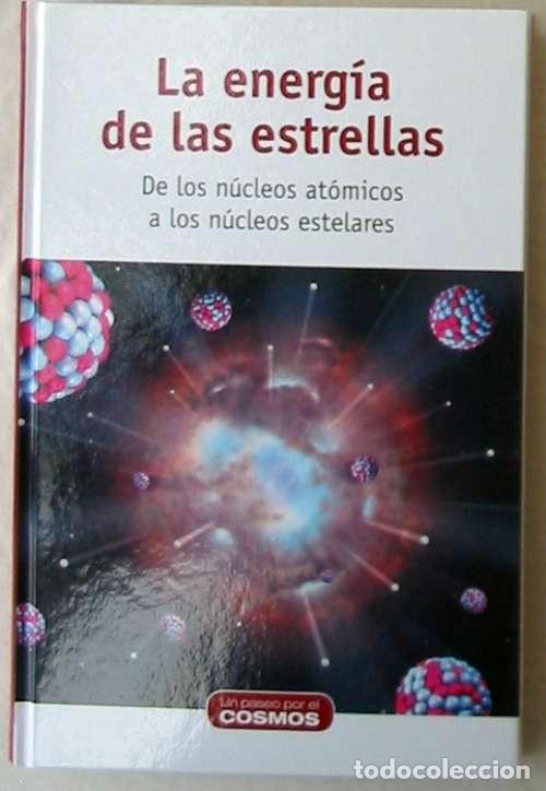 Libros de segunda mano de Ciencias: LA ENERG&Iacute;A DE LAS ESTRELLAS - DE LOS NUCLEOS AT&Oacute;MICOS A LOS N&Uacute;CLEOS ESTELARES - OSCAR MORENO - VER