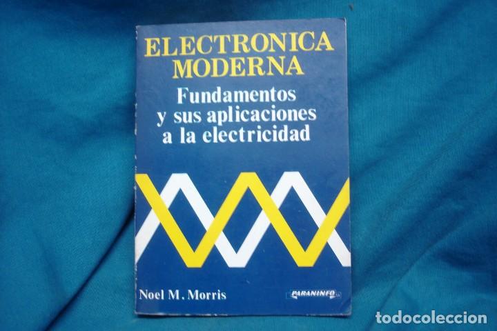Libros de segunda mano de ciencias: ELECTR&Oacute;NICA MODERNA - NOEL M. MORRIS - ED. PARANINFO 1985 - Foto 1