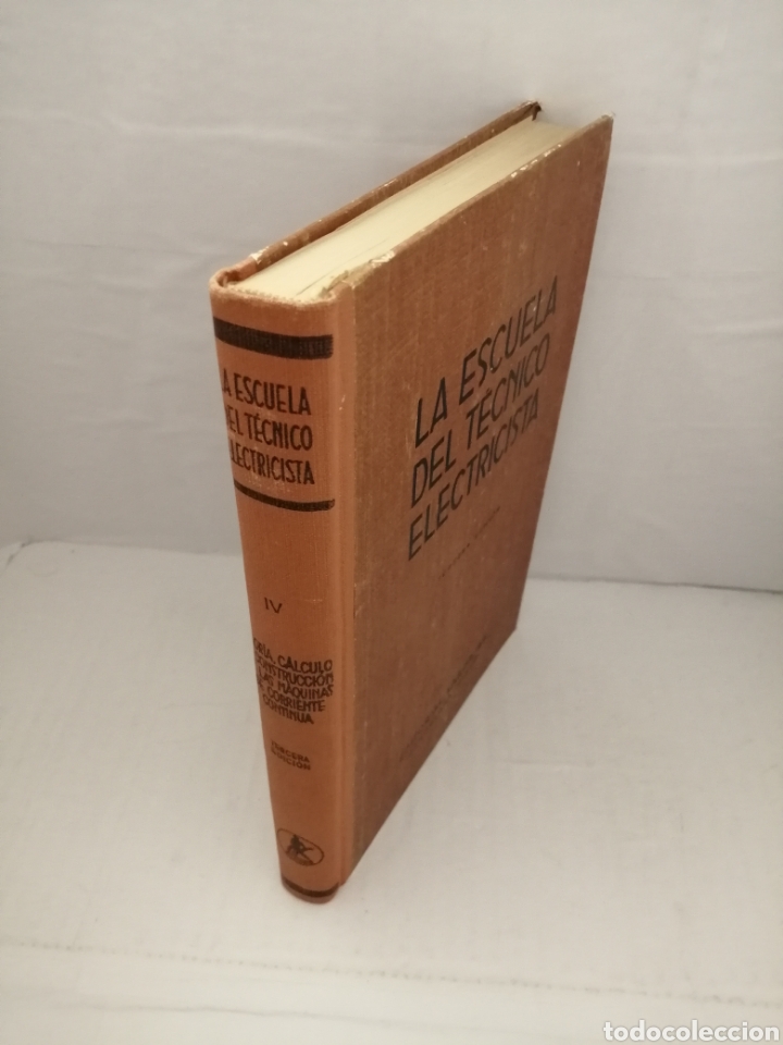 Second hand books of Sciences: La Escuela del T&eacute;cnico Electricista IV:Teor&iacute;a, c&aacute;lculo y construcci&oacute;n de m&aacute;quinas corriente continua