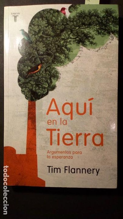 Libros de segunda mano de ciencias: AQUI EN LA TIERRA. ARGUMENTOS PARA LA ESPERANZA - TIM FLANNERY - Foto 1