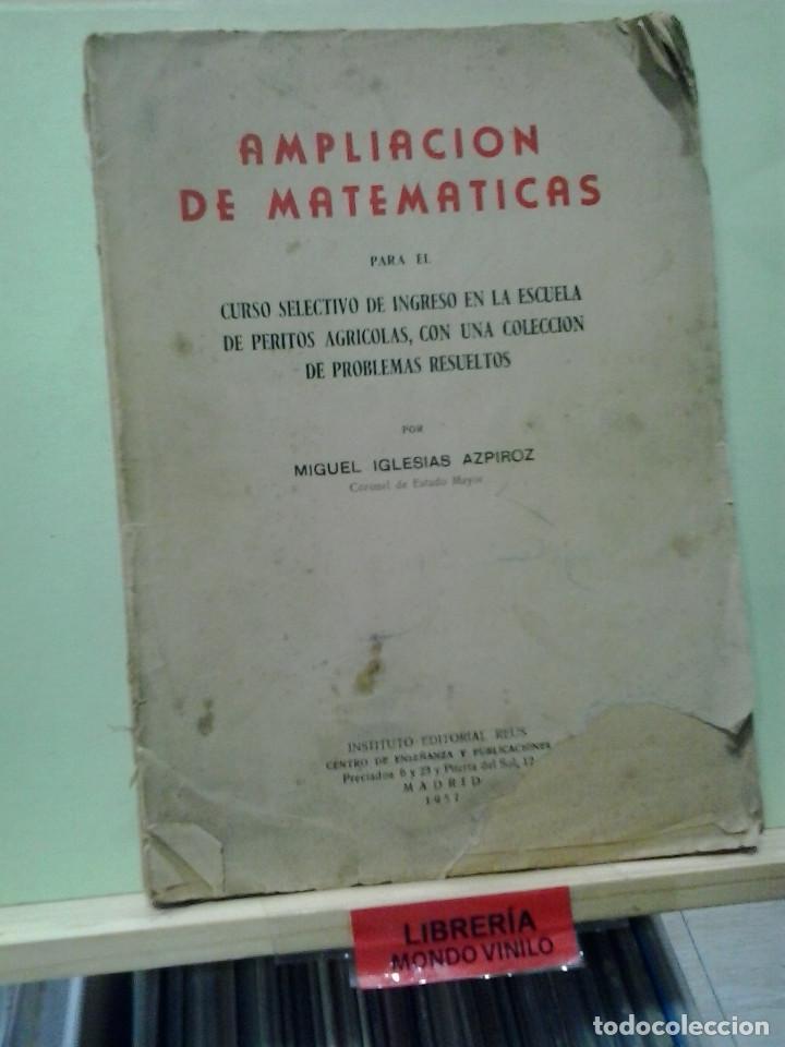 Second hand books of Sciences: LMV - Ampliaci&oacute;n de matem&aacute;ticas, escuela de peritos agricolas. Miguel Iglesias Azpiroz