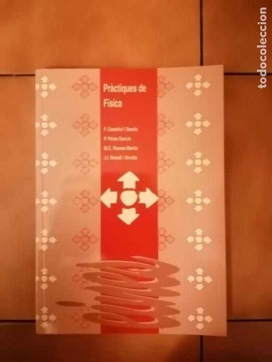 Second hand books of Sciences: PRACTIQUES DE FISICA F. CASTELLVI I SENTIS P. PEREZ GARCIA M.C. RAMOS MARTIN J.I. ROSELL I URRUTIA