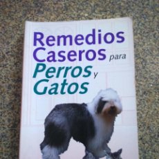 Libros de segunda mano: REMEDIOS CASEROS PARA PERROS Y GATOS -- 2001 --