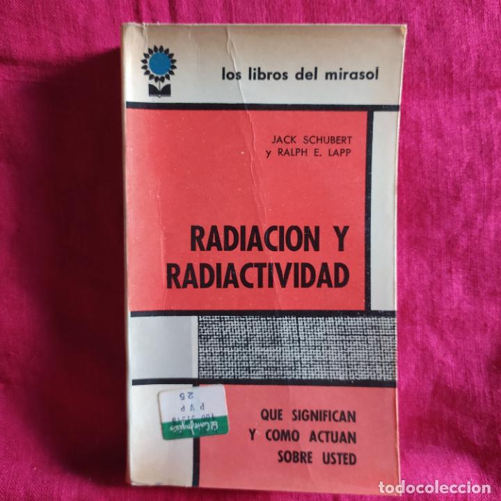 Second hand books of Sciences: Radiaci&oacute;n y radioactividad. &iquest;Qu&eacute; significan y c&oacute;mo act&uacute;an sobre usted? - Schubert, Jack; Lapp, Ralph