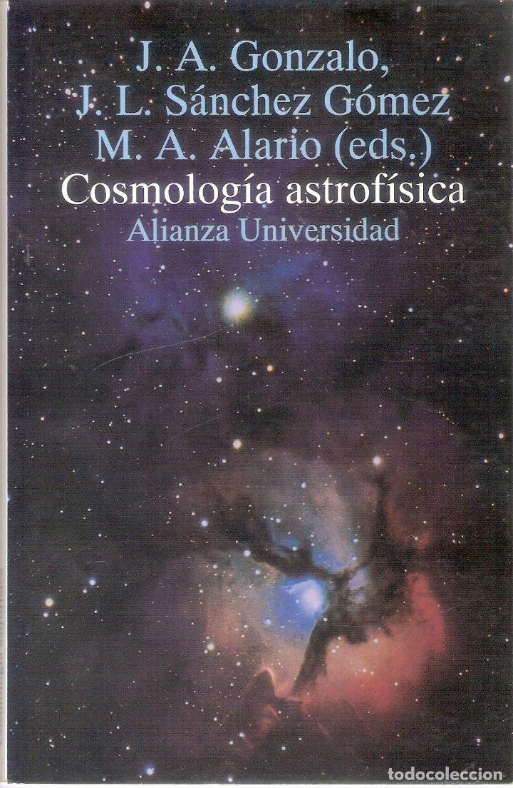 Gebrauchte B&uuml;cher der Wissenschaften: COSMOLOG&Iacute;A ASTROF&Iacute;SICA - J.A. GONZALO/ J.L. S&Aacute;NCHEZ G&Oacute;MEZ/ M. A. ALARIO