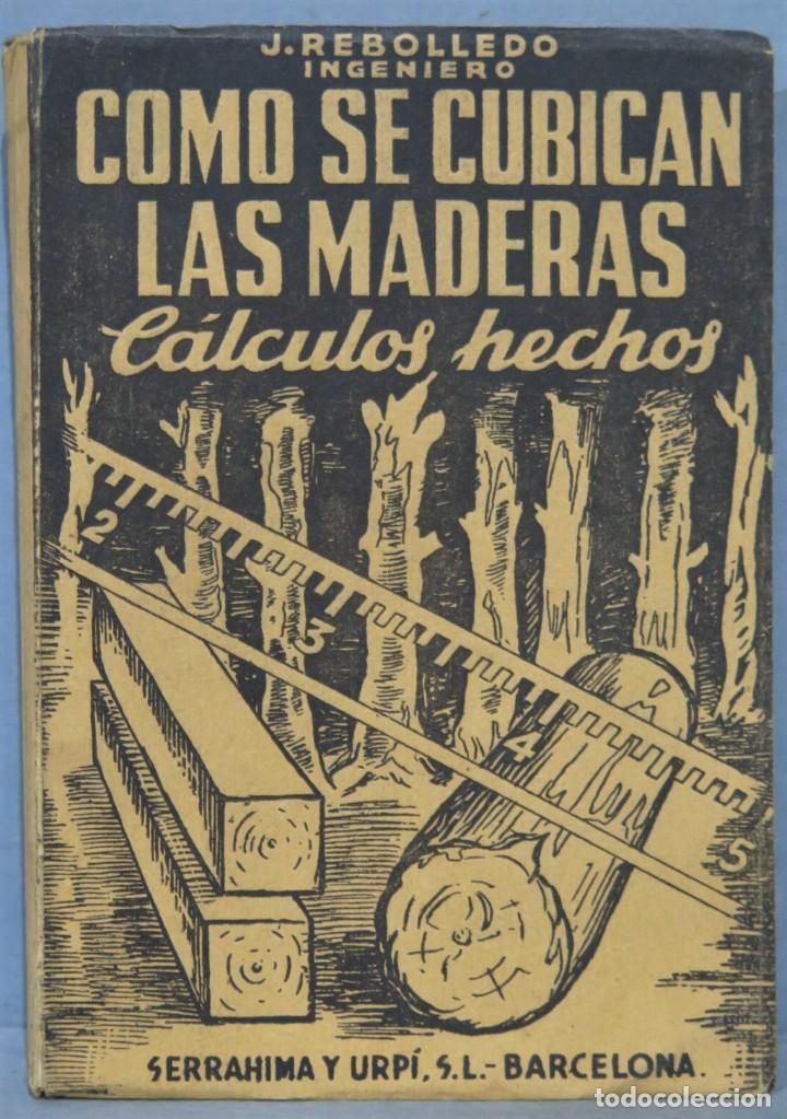 Libros de segunda mano: COMO SE CUBICAS LAS MADERAS. J. REBOLLEDO - Foto 1