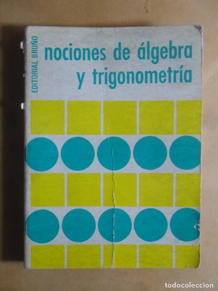 Libros de segunda mano de ciencias: NOCIONES DE ALGEBRA Y TRIGONOMETRIA - BRU&Ntilde;O - 1976 - Foto 1