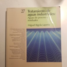 Libros de segunda mano de Ciencias: TRATAMIENTO DE AGUAS INDUSTRIALES MIGUEL RIGOLA. Lote 228815435