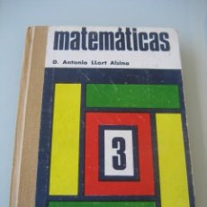 Libros de segunda mano de Ciencias: LIBRO MATEMATICAS 3º CURSO. POR ANTONIO LLORT ALSINA 1968