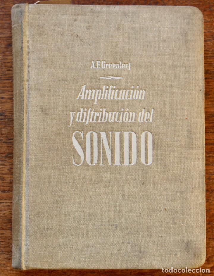 Libros de segunda mano de ciencias: AMPLIFICACION Y DISTRIBUCION DEL SONIDO - A E GREENLEES- 1948 - Foto 1