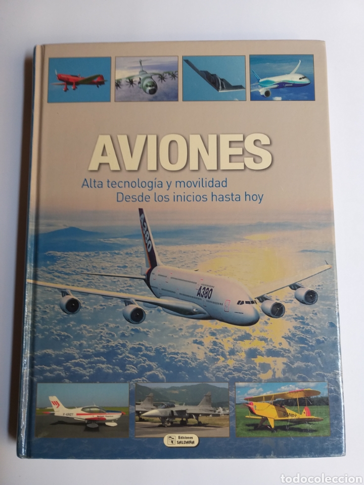 Second hand books of Sciences: Alta tecnolog&iacute;a y movilidad desde los inicios hasta hoy . Ediciones Salda&ntilde;a Aviones aeron&aacute;utica