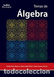 Second hand books of Sciences: Temas de &Aacute;lgebra. Estella Maris &Aacute;lvarez - Mar&iacute;a Isabel Oliver - Mar&iacute;a Susana Vecino
