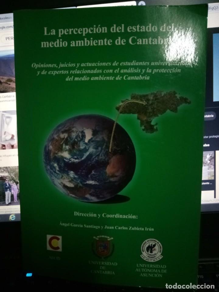 Libros de segunda mano: LA PERCEPCI&Oacute;N DEL ESTADO MEDIO AMBIENTAL EN CANTABRIA. GARC&Iacute;A SANTIAGO Y ZUBIAETA IR&Uacute;N. COMO NUEVO