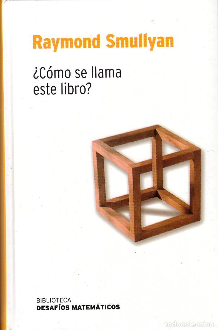 Libros de segunda mano de ciencias: &iquest;C&oacute;mo se llama este libro? - Raymond Smullyan; Biblioteca Desafios Matematicos, RBA - Foto 1