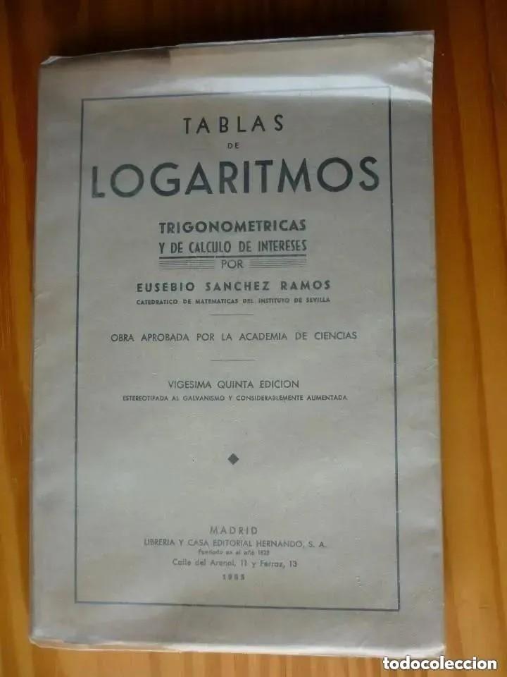 Libros de segunda mano de ciencias: Tablas de logaritmos trigonom&eacute;tricas y de c&aacute;lculo de intereses - E. S&aacute;nchez Ramos - 1965 - Foto 1