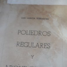 Libros de segunda mano de Ciencias: POLIEDROS REGULARES Y ARQUEMEDIANOS POR LUIS GARCÍA FERNÁNDEZ 1953. Lote 236932310