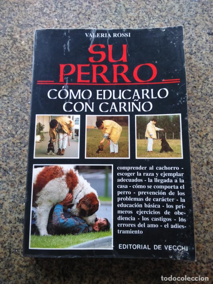 Libros de segunda mano: SU PERRO - COMO EDUCAR CON CARI&Ntilde;O -- VALERIA ROSSI -- DE VECCHI 1994 -- - Foto 1