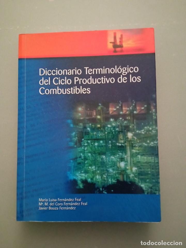 Second hand books of Sciences: Diccionario Terminol&oacute;gico del Ciclo Productivo de los Combustibles. M.L Fern&aacute;ndez Feal, M&ordf; del Coro