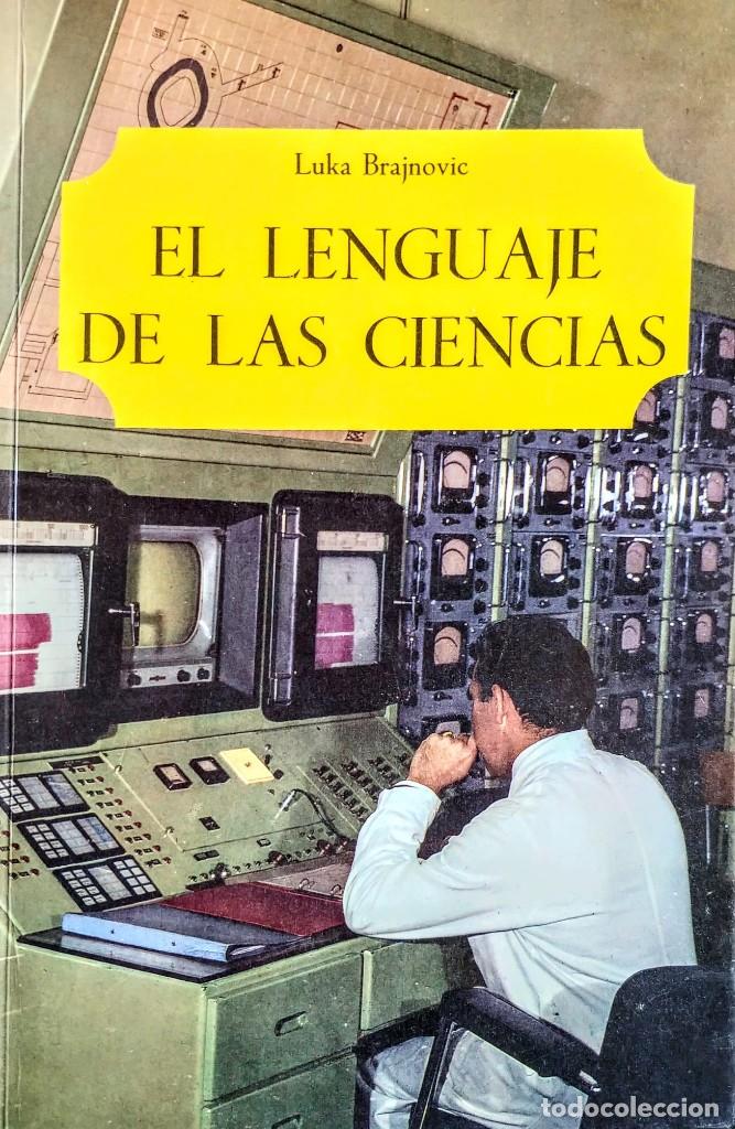 Libros de segunda mano de ciencias: EL LENGUAGE DE LAS CIENCIAS. LUKA BRAJNOVIC - Foto 1