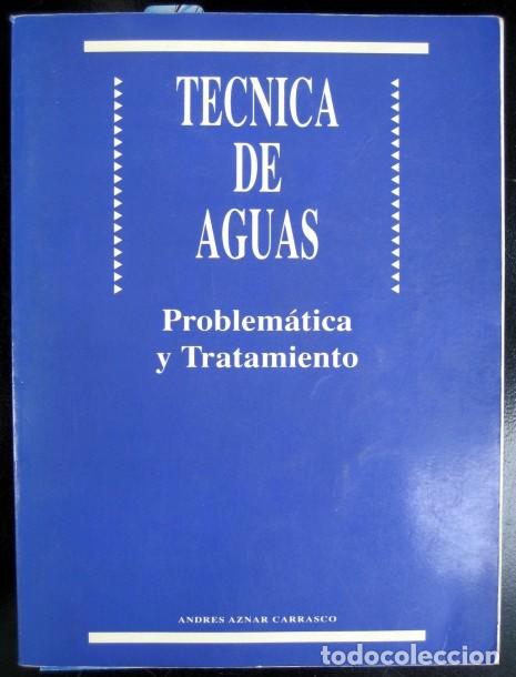 Libros de segunda mano de ciencias: T&eacute;cnica de aguas. Problem&aacute;tica y tratamiento. Andr&eacute;s Aznar Carrasco - Foto 1