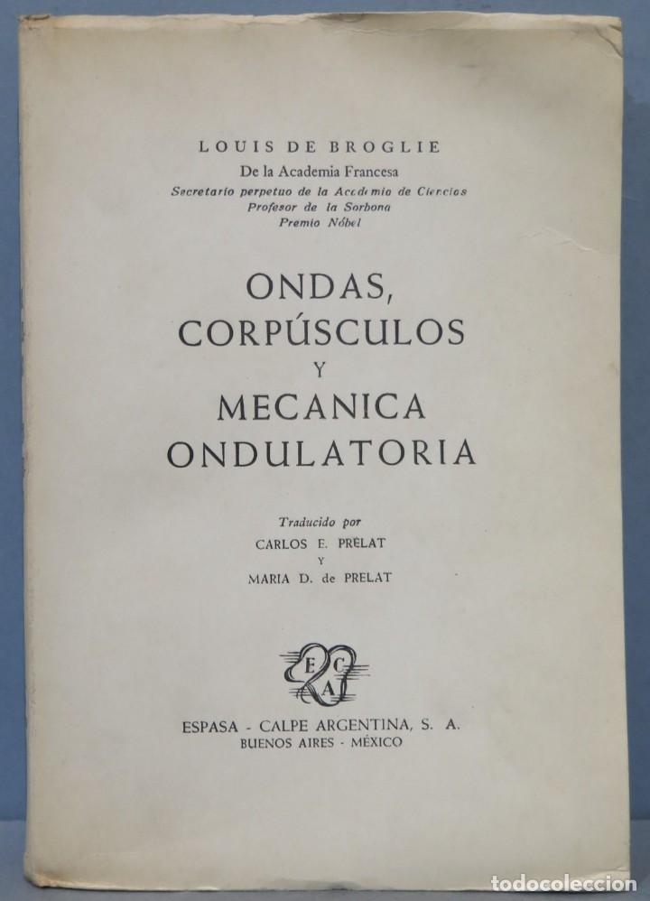 Libros de segunda mano de ciencias: ONDAS, CORPUSCULOS Y MECANICA ONDULATORIA. BROGLIE - Foto 1