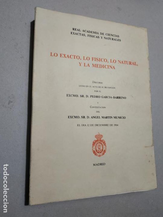 Gebrauchte B&uuml;cher der Wissenschaften: LO EXACTO, LO F&Iacute;SICO, LO NATURAL, Y LA MEDICINA. DISCURSO LEIDO POR D. PEDRO GARCIA-BARRENO...