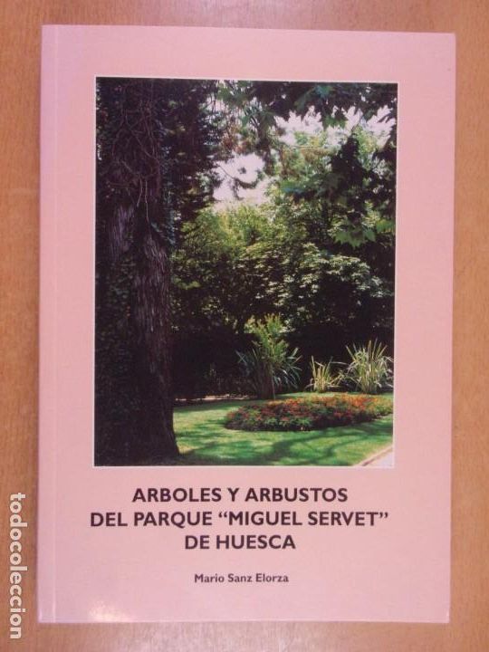 Libri di seconda mano: ARBOLES Y ARBUSTOS DEL PARQUE MIGUEL SERVET DE HUESCA / MARIO SANZ ELORZA / 1994
