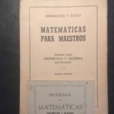 Libros de segunda mano de Ciencias: MATEMATICAS PARA MAESTROS, ARITMETICA Y ALGEBRA, HERNANDEZ Y ZOIDO, 1956, INCLUYE PROGRAMA. Lote 241710145