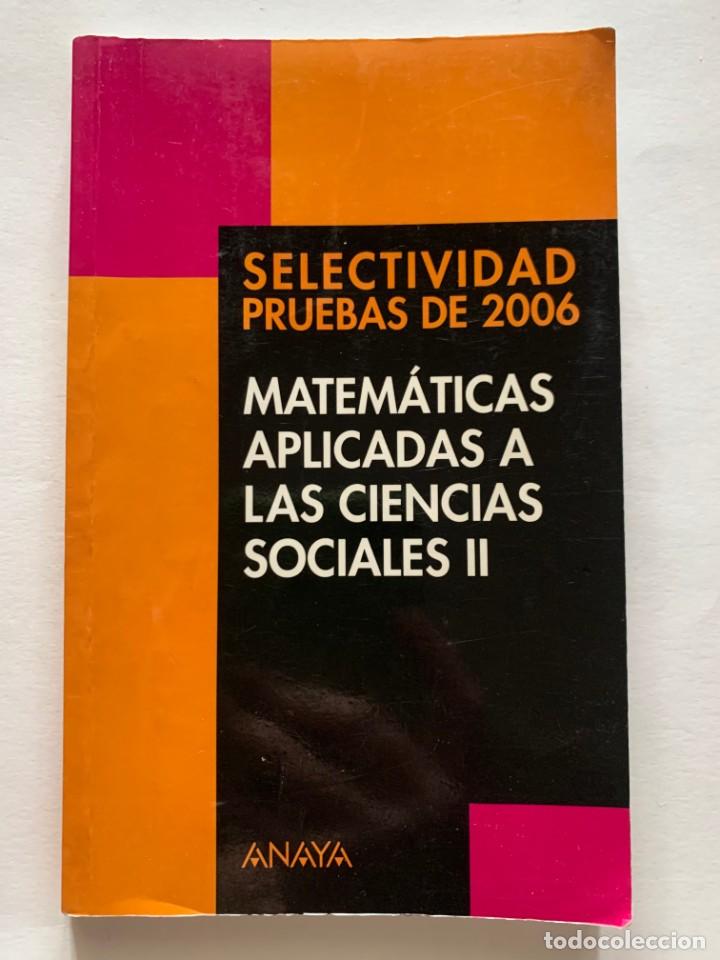 Libros de segunda mano de ciencias: MATEM&Aacute;TICAS APLICADAS A LAS CIENCIAS II - SELECTIVIDAD PRUEBAS DE 2006 - Foto 1