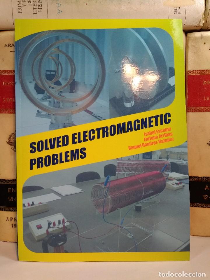 Libros de segunda mano de ciencias: SOLVED ELECTROMAGNETIC PROBLEMS. ESCOBAR, Isabel. ARRIBAS, Enrique. RAM&Iacute;REZ-VAZQUEZ, Raquel. - Foto 1