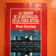 Libros de segunda mano de Ciencias: LA IMAGEN DE LA NATURALEZA EN LA FÍSICA ACTUAL- WERNER HEISENBERG-PORTES 4,99