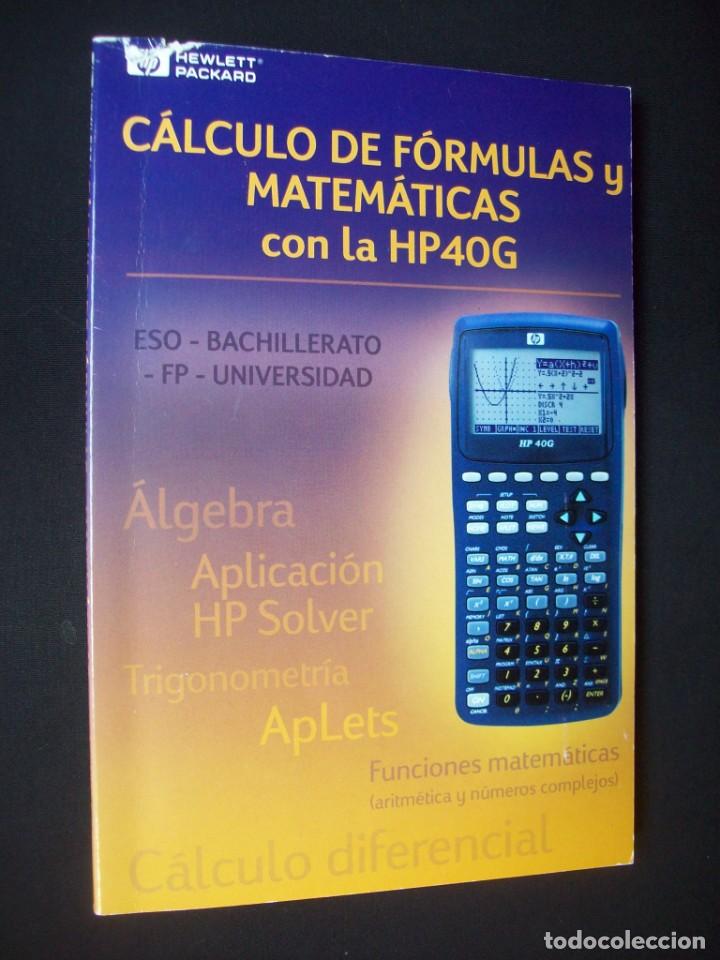 Second hand books of Sciences: C&Aacute;LCULO DE F&Oacute;RMULAS Y MATEM&Aacute;TICAS CON LA CALCULADORA HP40G