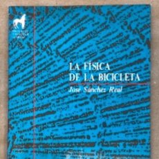 Libros de segunda mano de Ciencias: LA FÍSICA DE LA BICICLETA. JOSÉ SÁNCHEZ REAL. PROYECTO DIDÁCTICO QUIRÓN . EDICIONES LA TORRE 1988.. Lote 146995346