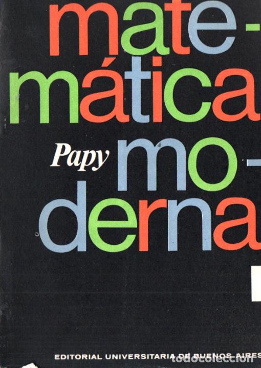 Libros de segunda mano de ciencias: PAPY : MATEM&Aacute;TICA MODERNA I (EUDEBA, 1972) - Foto 1