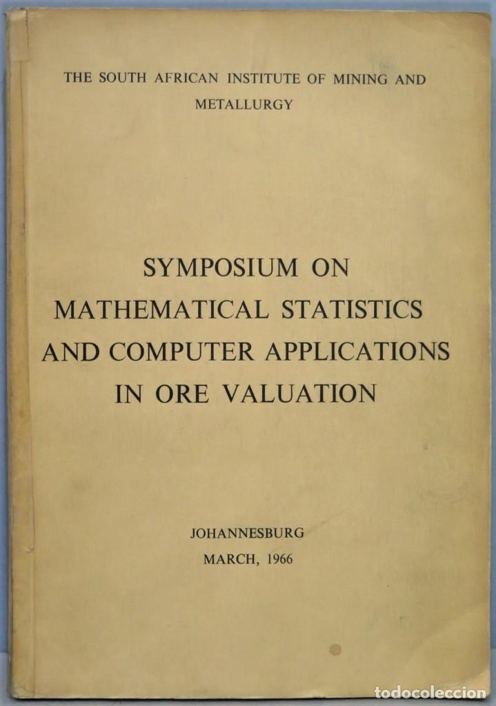 Libros de segunda mano de ciencias: SYMPOSIUM ON MATHEMATICAL STATISTICS AND COMPUTER APPLICATIONS IN ORE VALUATION - Foto 1