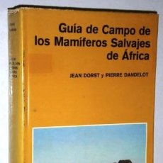 Libros de segunda mano: GUÍA DE CAMPO DE LOS MAMÍFEROS SALVAJES DE AFRICA / DORST Y DANDELOT / ED. OMEGA EN BARCELONA 1973. Lote 253313230