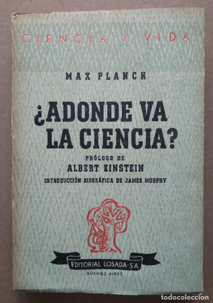 Libros de segunda mano de ciencias: ADONDE VA LA CIENCIA -- MAX PLANCK .... PR&Oacute;LOGO DE ALBERT EINSTEIN - Foto 1