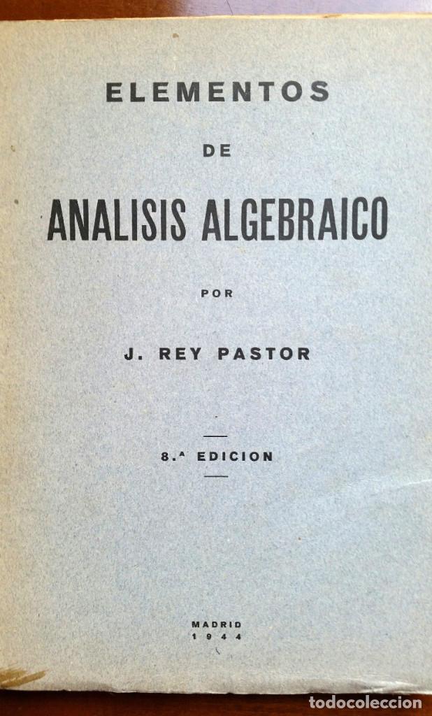 Libros de segunda mano de ciencias: ELEMENTOS DE ANALISIS ALGEBRAICO - J. REY PASTOR - Foto 1