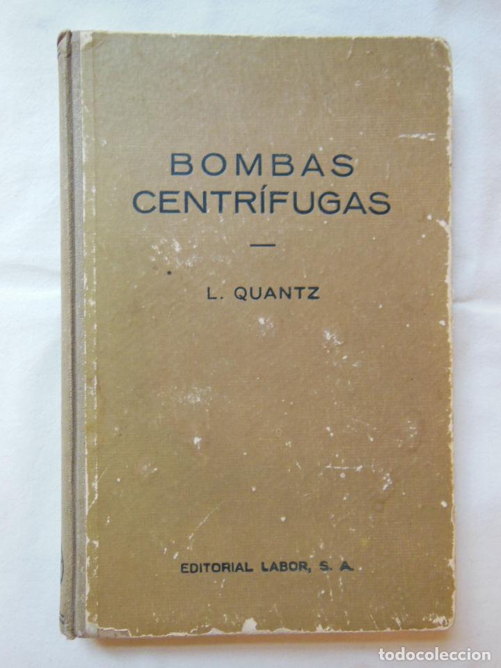 Libros de segunda mano de ciencias: BOMBAS CENTRIFUGAS. SU FUNCIONAMIENTO, CONSTRUCCION Y CALCULO. 1943 L QUANTZ - Foto 1