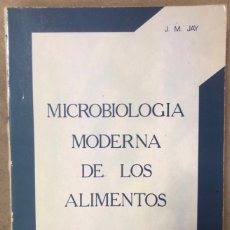 Libros de segunda mano: MICROBIOLOGÍA MODERNA DE LOS ALIMENTOS. J.M. JAY: EDITORIAL ACRIBIA 1981. 491 PÁGINAS. ILUSTRADO.. Lote 171730568