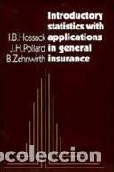 Gebrauchte B&uuml;cher der Wissenschaften: introductory statistics with applications in general insurance I B Hossack J H Pollard B Zehnwirth