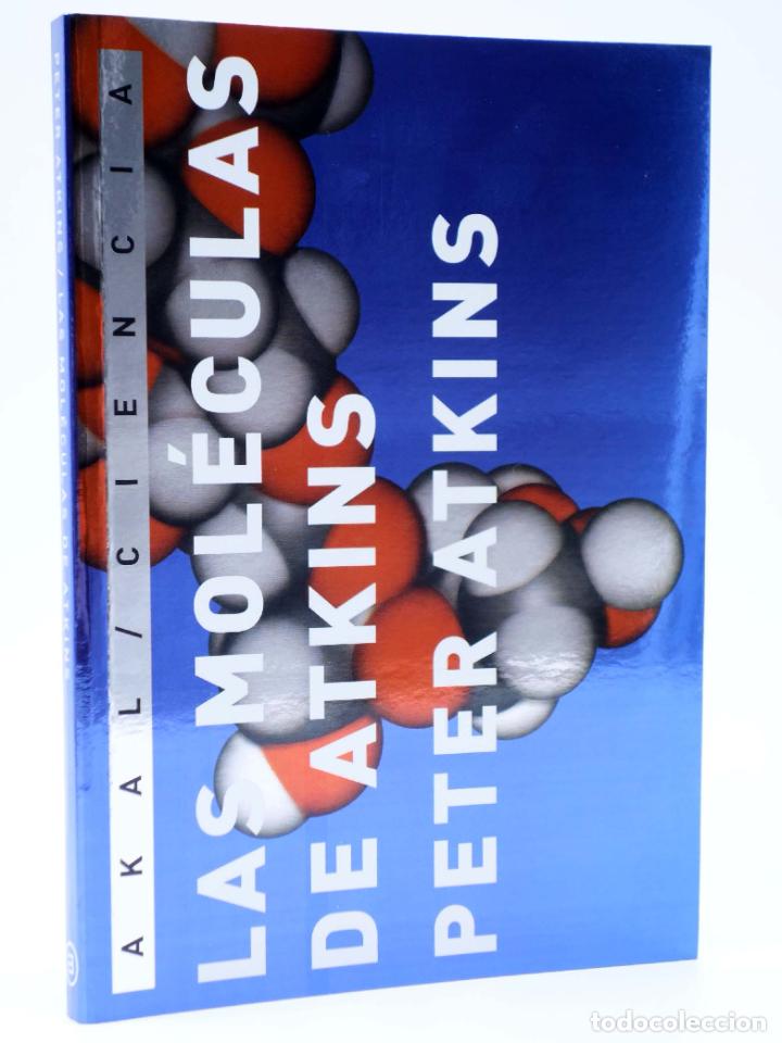 Libros de segunda mano de ciencias: LAS MOL&Eacute;CULAS DE ATKINS (Peter Atkins) Akal, 2007. OFRT - Foto 1