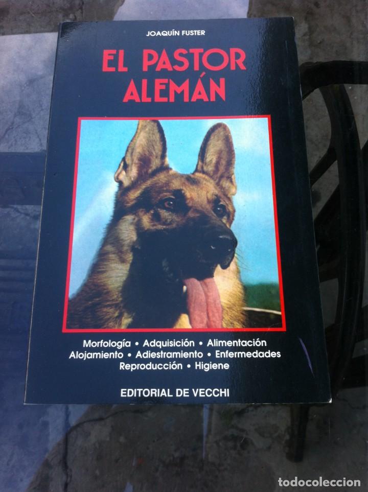 Libros de segunda mano: JOAQU&Iacute;N FUSTER. EL PASTOR ALEM&Aacute;N. ED. DE VECCHI, 1993. PERROS - Foto 1