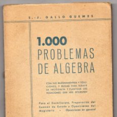 Libri di seconda mano: 1.000 PROBLEMAS DE ALGEBRA. S. J. GALLO GÜEMES. 1944. 1000 PROBLEMAS CON RAZONAMIENTOS Y SOLUCIONES. Lote 263354630