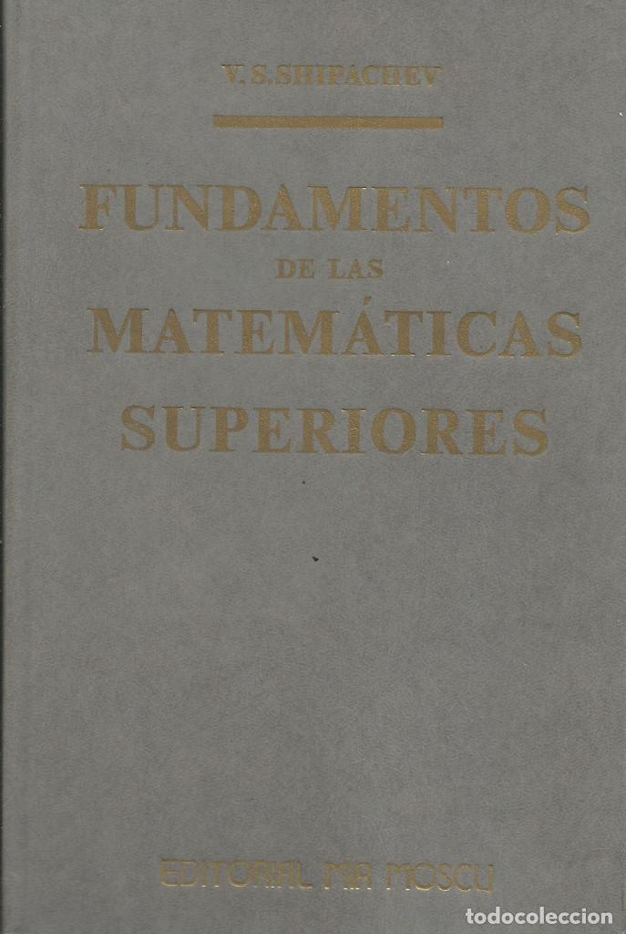 Libros de segunda mano de ciencias: Fundamentos de las Matem&aacute;ticas Superiores / V. S. Shipachev. - Foto 1